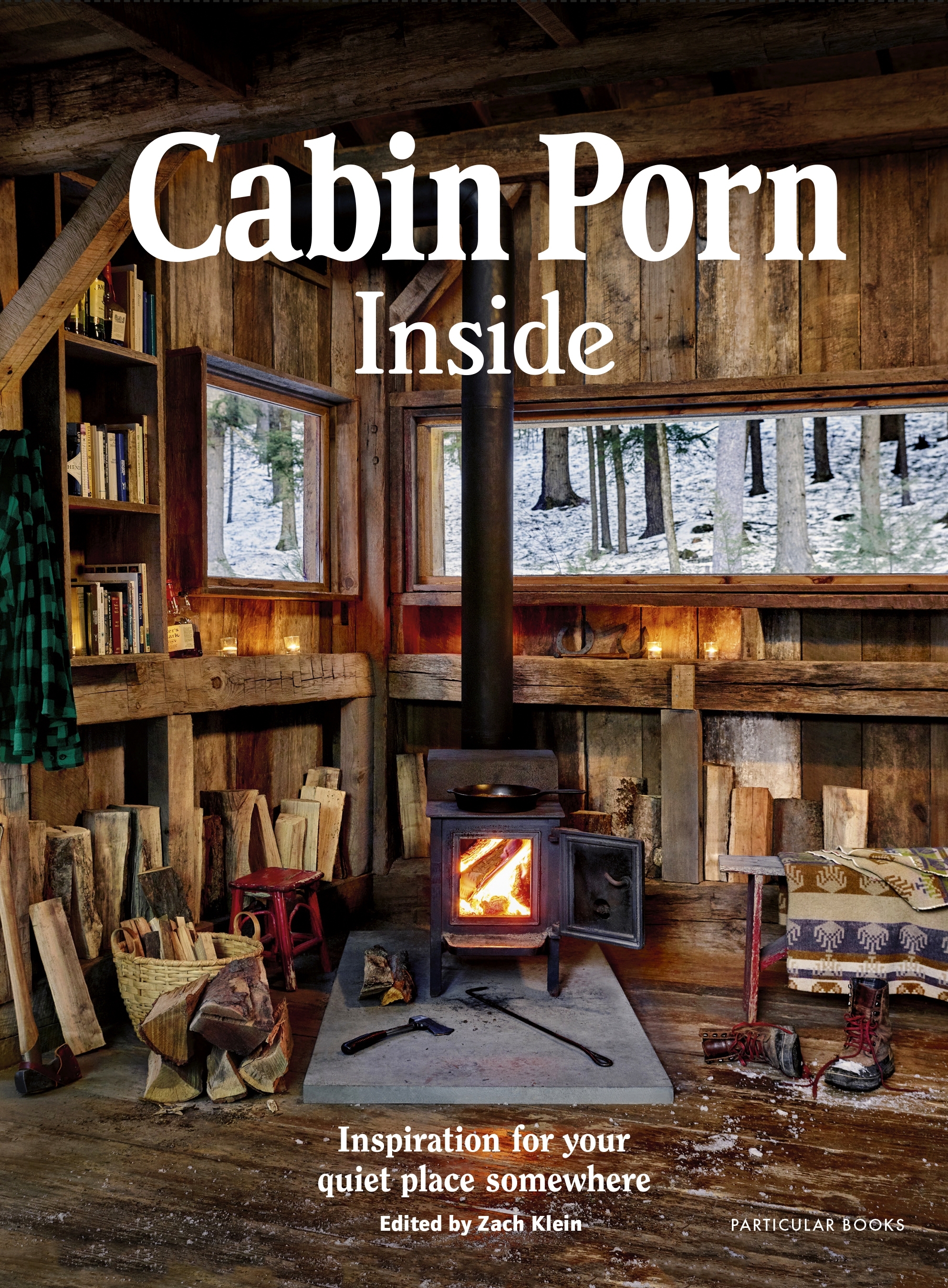 Cabin Porn: Inside by Zach Klein and Freda Moon